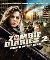Дневники зомби 2: Мир мертвых Смотреть Онлайн / World of the Dead: The Zombie Diaries [2011]